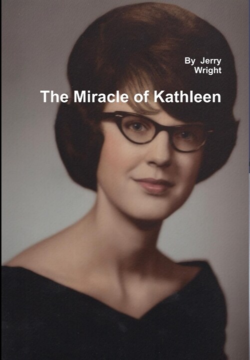 The Miracle of Kathleen: The Kathleen Wright Story (Hardcover)