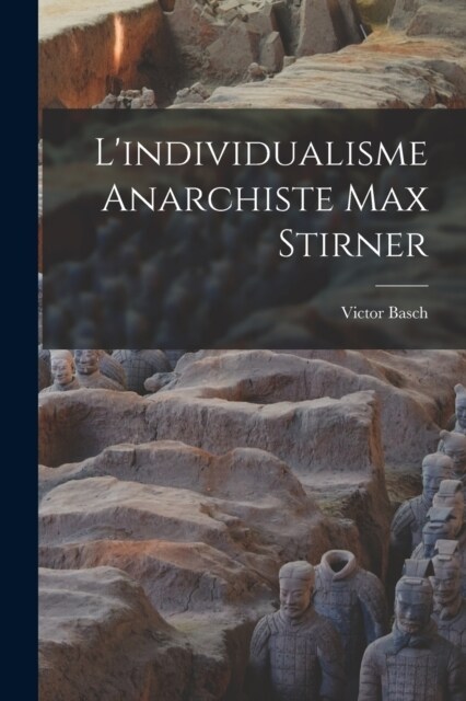 Lindividualisme Anarchiste Max Stirner (Paperback)