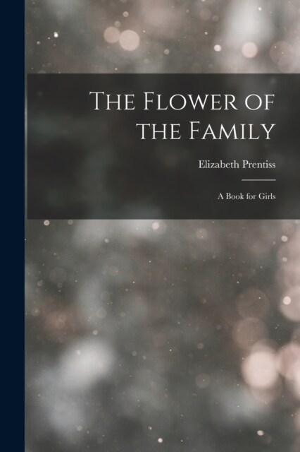 The Flower of the Family: A Book for Girls (Paperback)