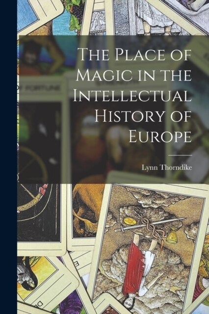 The Place of Magic in the Intellectual History of Europe (Paperback)