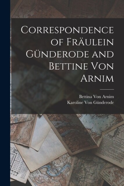 Correspondence of Fr?lein G?derode and Bettine Von Arnim (Paperback)