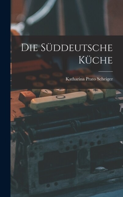 Die S?deutsche K?he (Hardcover)