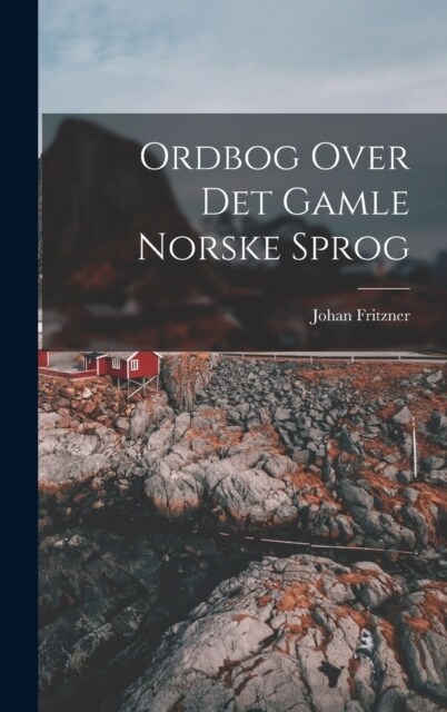 Ordbog Over Det Gamle Norske Sprog (Hardcover)