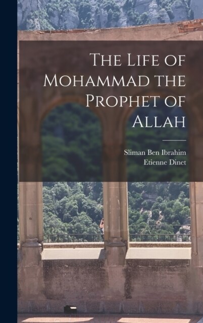 The Life of Mohammad the Prophet of Allah (Hardcover)