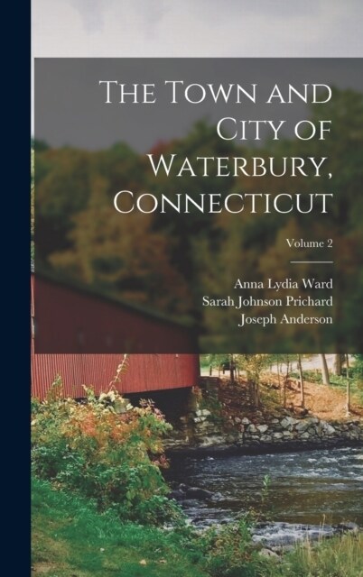 The Town and City of Waterbury, Connecticut; Volume 2 (Hardcover)