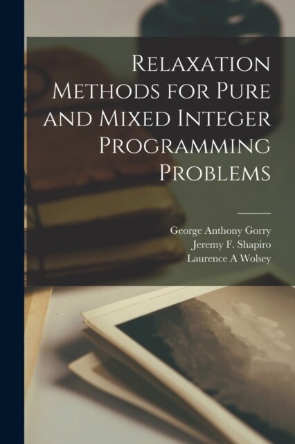 Relaxation Methods for Pure and Mixed Integer Programming Problems (Paperback)