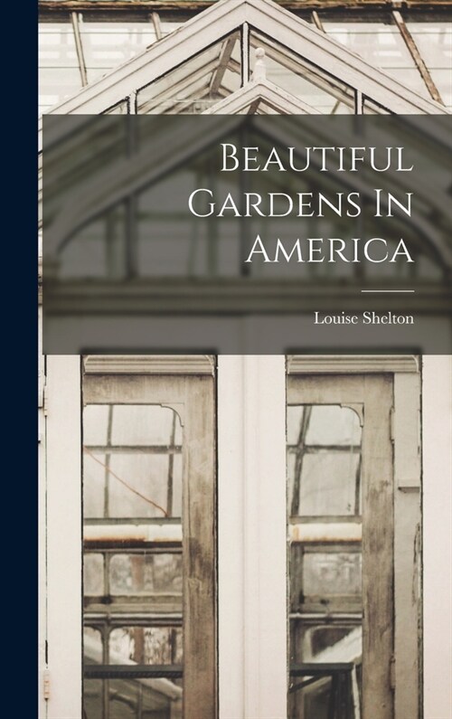 Beautiful Gardens In America (Hardcover)