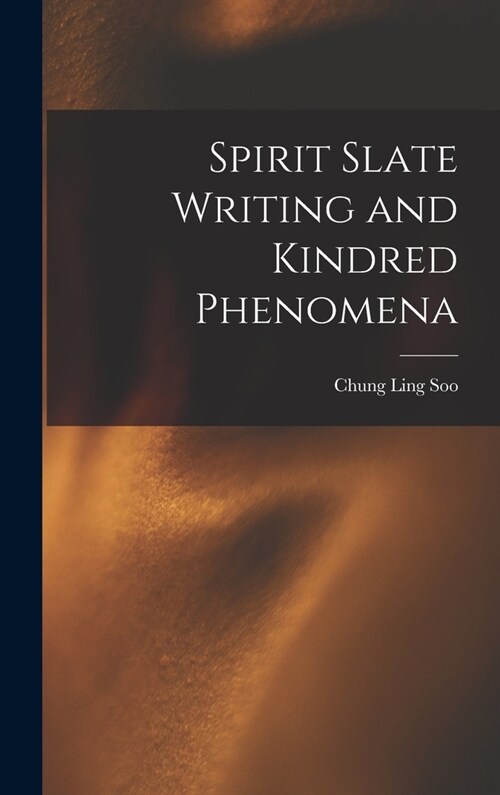 Spirit Slate Writing and Kindred Phenomena (Hardcover)