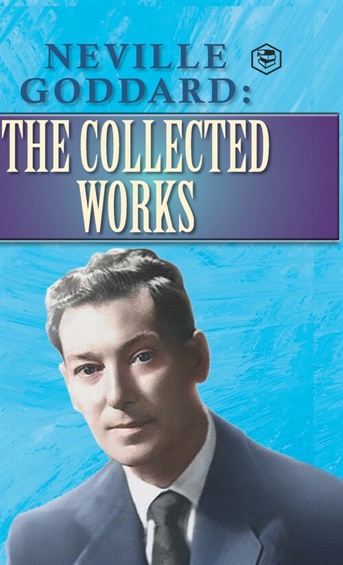 Neville Goddard: The Collected Works (Hardcover)