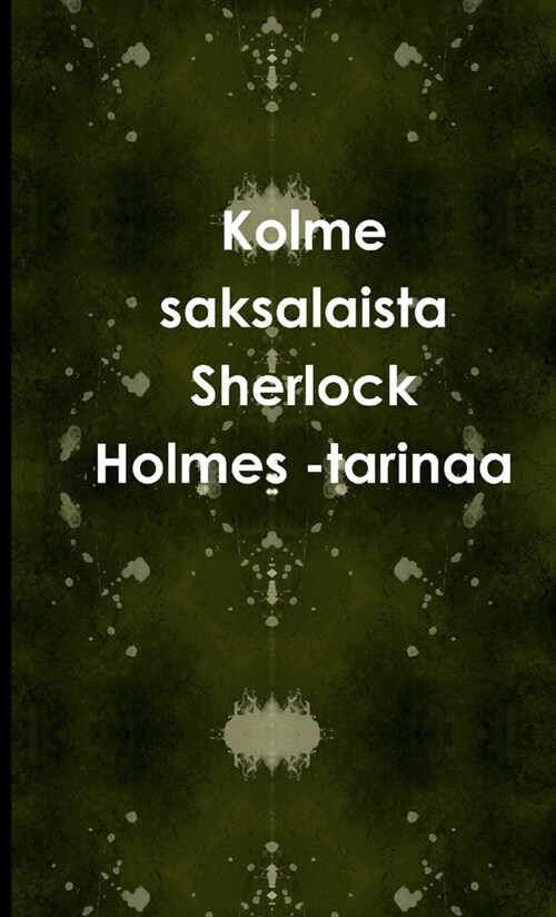 Kolme saksalaista Sherlock Holmes -tarinaa (Paperback)