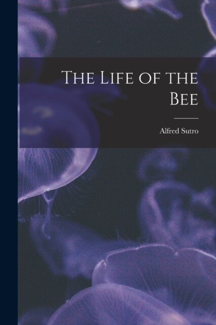 The Life of the Bee (Paperback)