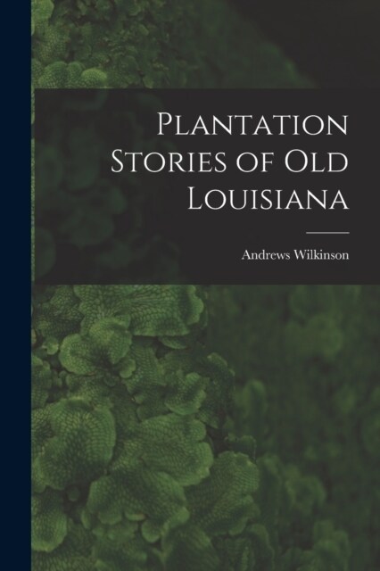 Plantation Stories of old Louisiana (Paperback)