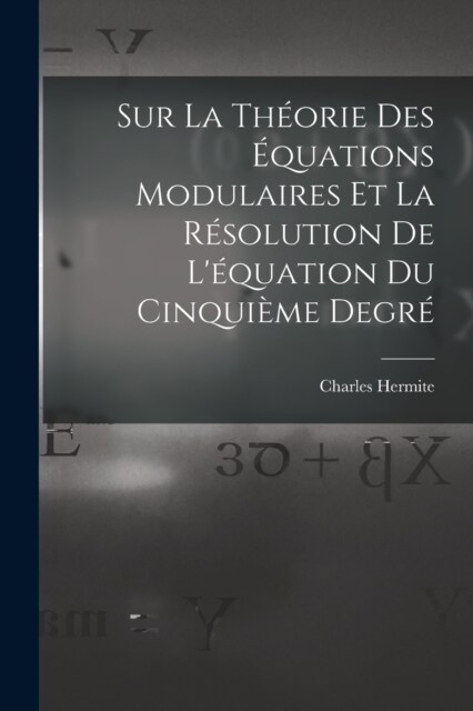 Sur La Th?rie Des ?uations Modulaires Et La R?olution De L?uation Du Cinqui?e Degr? (Paperback)