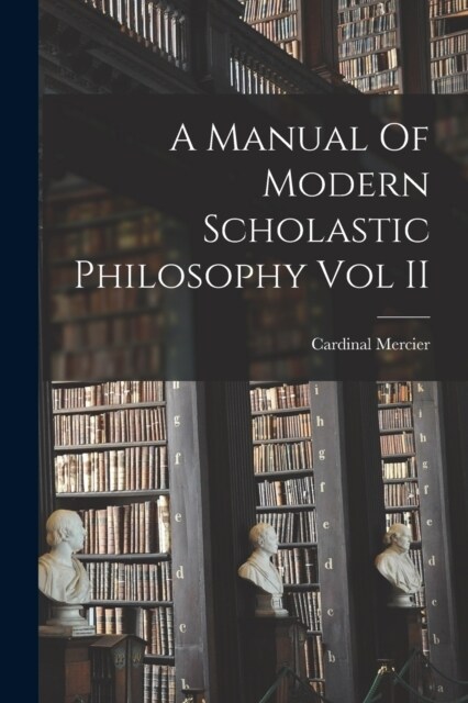 A Manual Of Modern Scholastic Philosophy Vol II (Paperback)