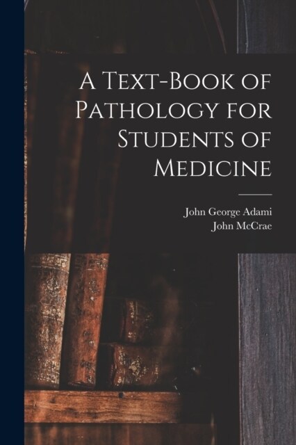 A Text-book of Pathology for Students of Medicine (Paperback)