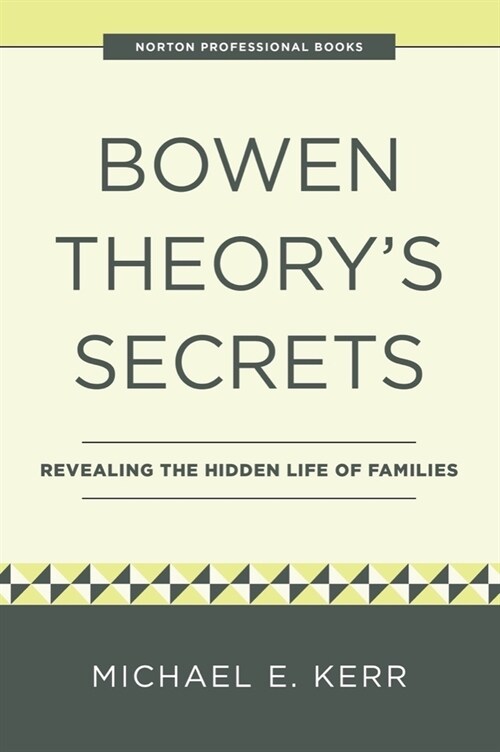 Bowen Theorys Secrets: Revealing the Hidden Life of Families (Paperback)