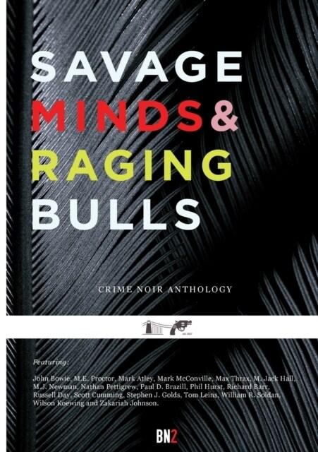 Savage Minds & Raging Bulls: Bristol Noir Anthology 2 (Paperback)