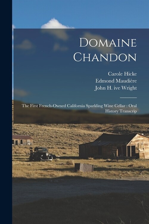 Domaine Chandon: The First French-owned California Sparkling Wine Cellar: Oral History Transcrip (Paperback)