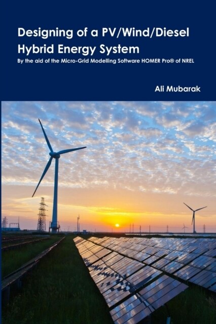 Designing of a Pv/Wind/Diesel Hybrid Energy System (Paperback)