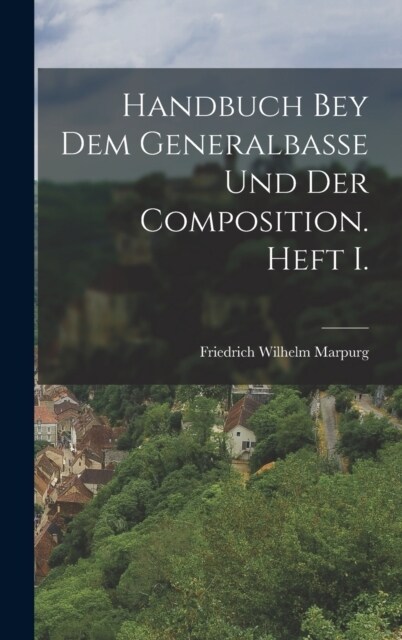 Handbuch bey dem Generalbasse und der Composition. Heft I. (Hardcover)