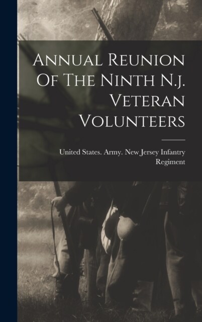 Annual Reunion Of The Ninth N.j. Veteran Volunteers (Hardcover)