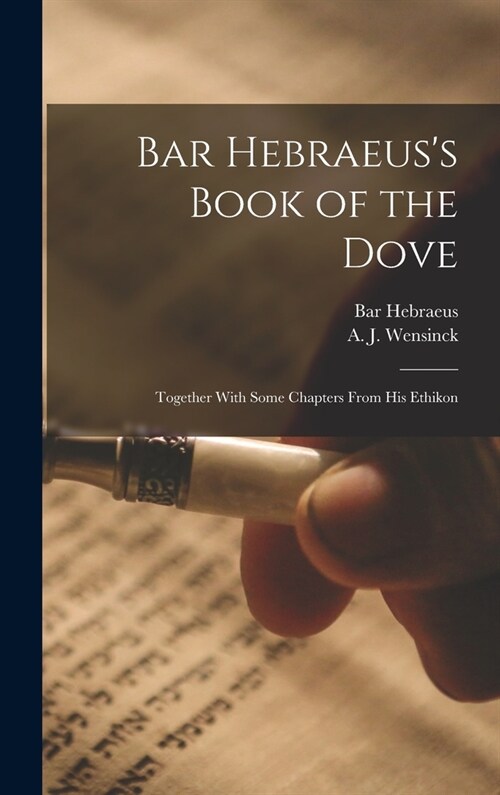 Bar Hebraeuss Book of the Dove: Together With Some Chapters From His Ethikon (Hardcover)