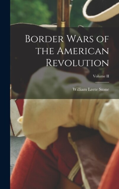 Border Wars of the American Revolution; Volume II (Hardcover)
