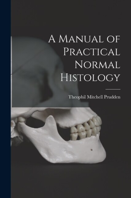 A Manual of Practical Normal Histology (Paperback)