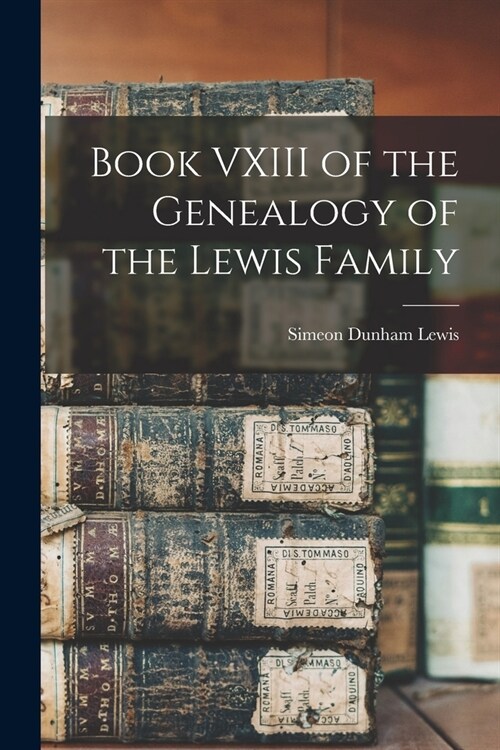 Book VXIII of the Genealogy of the Lewis Family (Paperback)