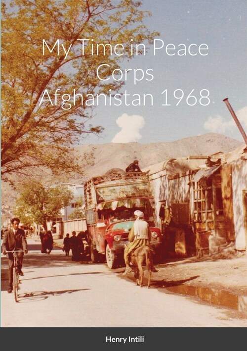 My Time in Peace Corps Afghanistan 1968 (Paperback)