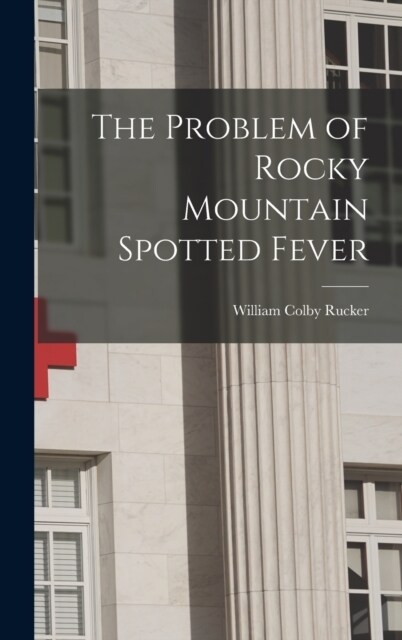 The Problem of Rocky Mountain Spotted Fever (Hardcover)