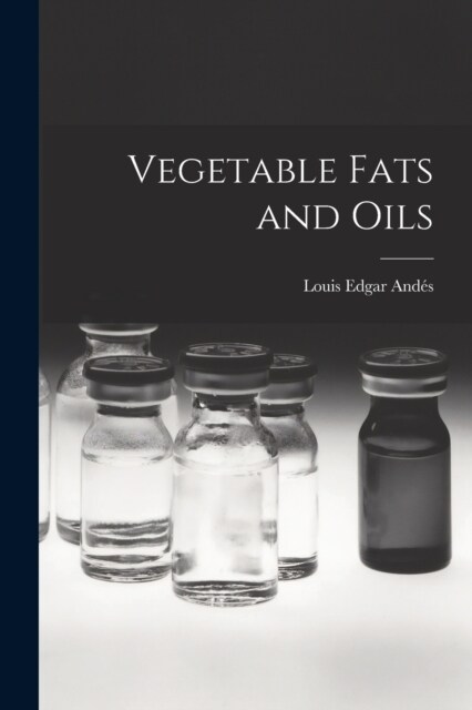 Vegetable Fats and Oils (Paperback)