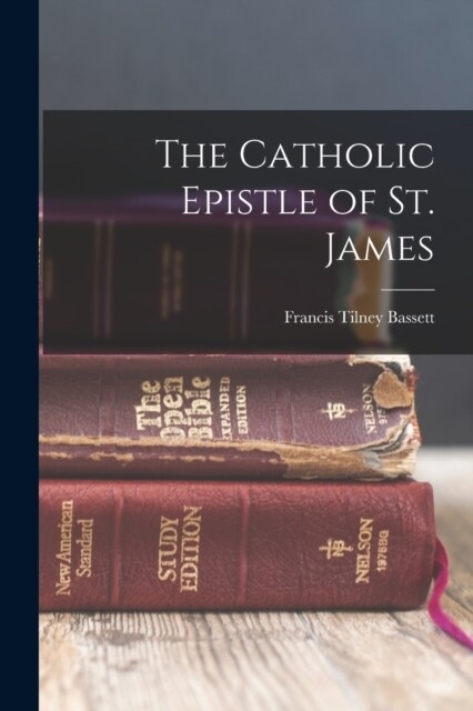 The Catholic Epistle of St. James (Paperback)