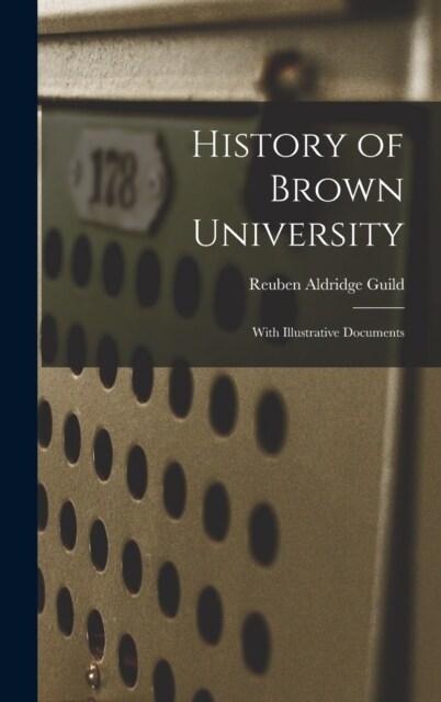 History of Brown University: With Illustrative Documents (Hardcover)