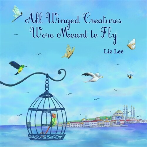 All Winged Creatures Were Meant to Fly (Paperback)