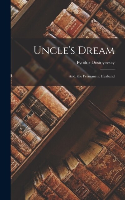 Uncles Dream: And, the Permanent Husband (Hardcover)