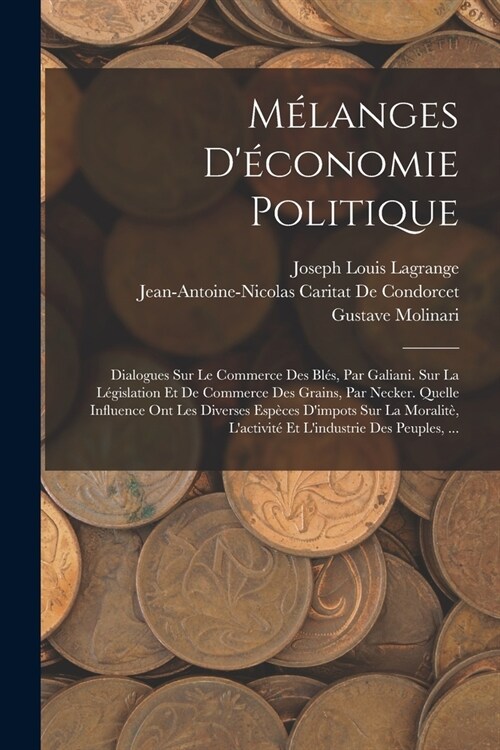 M?anges D?onomie Politique: Dialogues Sur Le Commerce Des Bl?, Par Galiani. Sur La L?islation Et De Commerce Des Grains, Par Necker. Quelle Infl (Paperback)