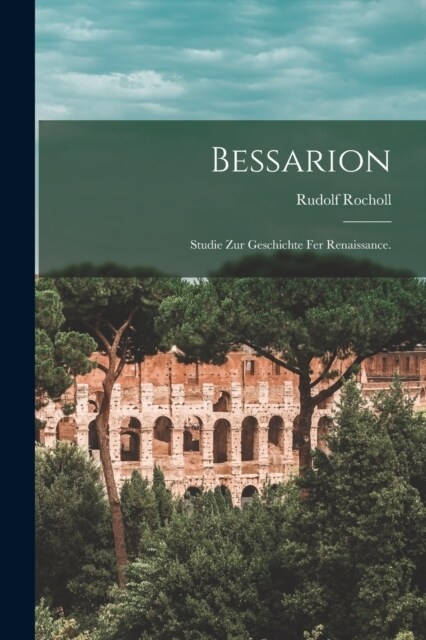 Bessarion: Studie zur Geschichte fer Renaissance. (Paperback)