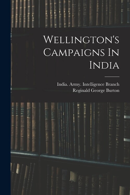 Wellingtons Campaigns In India (Paperback)