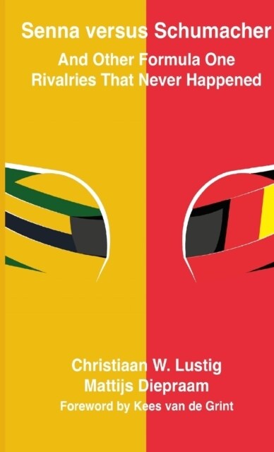 Senna versus Schumacher And Other Formula One Rivalries That Never Happened (Paperback)