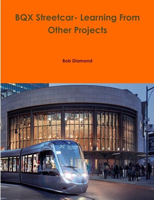 BQX Streetcar- Learning From Other Projects (Paperback)