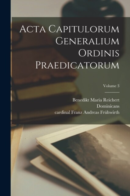 Acta capitulorum generalium Ordinis Praedicatorum; Volume 3 (Paperback)