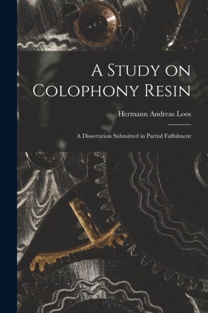 A Study on Colophony Resin: A Dissertation Submitted in Partial Fulfulment (Paperback)