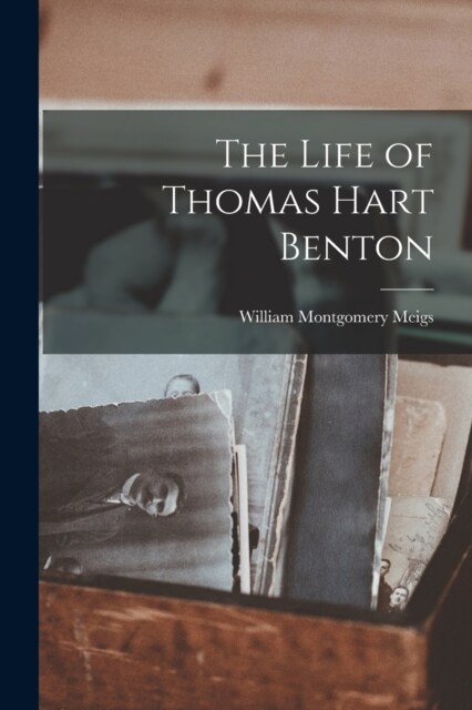 The Life of Thomas Hart Benton (Paperback)