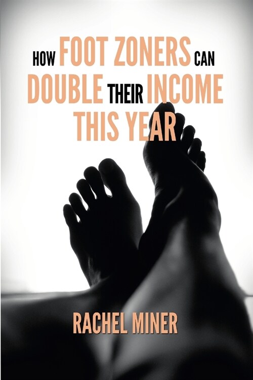 How Foot Zoners Can Double Their Income This Year (Paperback)