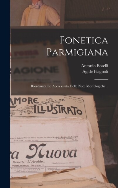 Fonetica Parmigiana: Riordinata Ed Accresciuta Delle Note Morfologiche... (Hardcover)