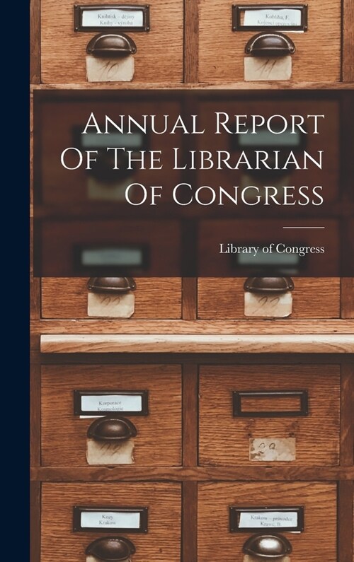 Annual Report Of The Librarian Of Congress (Hardcover)