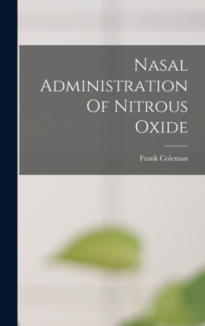 Nasal Administration Of Nitrous Oxide (Hardcover)