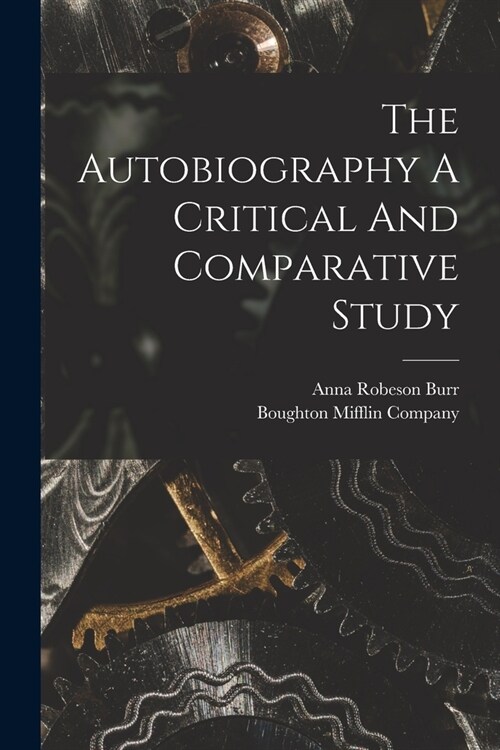 The Autobiography A Critical And Comparative Study (Paperback)