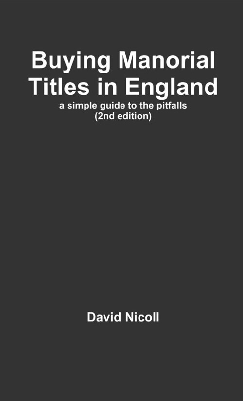 Buying Manorial Titles in England: a simple guide to the pitfalls (Paperback)